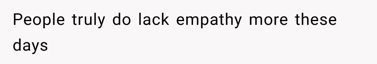 Man’s Past Trauma Brought Up As A Joke. Now His Friend’s Mad For Leaving Without A Word People truly do lack empathy more these days