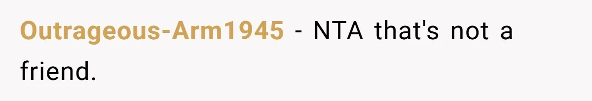 Man’s Past Trauma Brought Up As A Joke. Now His Friend’s Mad For Leaving Without A Word Outrageous-Arm1945 − NTA that's not a friend.