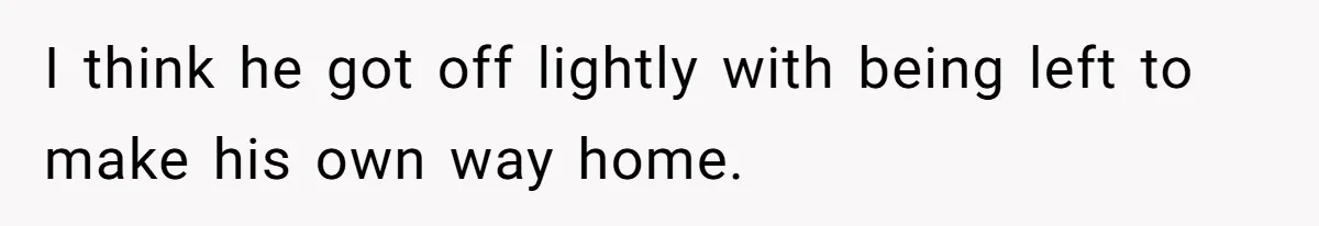 Man’s Past Trauma Brought Up As A Joke. Now His Friend’s Mad For Leaving Without A Word I think he got off lightly with being left to make his own way home.