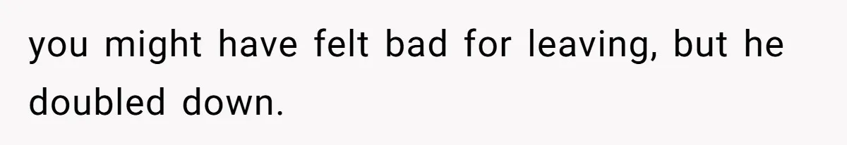 Man’s Past Trauma Brought Up As A Joke. Now His Friend’s Mad For Leaving Without A Word you might have felt bad for leaving, but he doubled down.