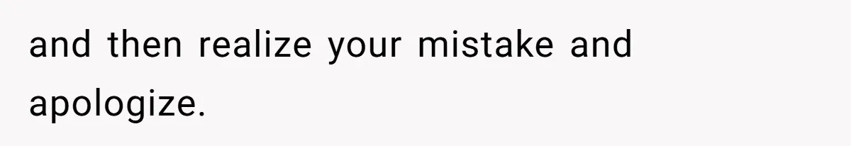 Man’s Past Trauma Brought Up As A Joke. Now His Friend’s Mad For Leaving Without A Word and then realize your mistake and apologize.