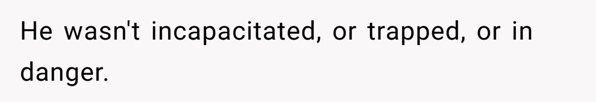 Man’s Past Trauma Brought Up As A Joke. Now His Friend’s Mad For Leaving Without A Word He wasn't incapacitated, or trapped, or in danger.