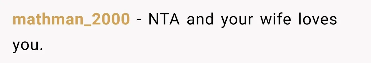 Man’s Past Trauma Brought Up As A Joke. Now His Friend’s Mad For Leaving Without A Word mathman_2000 − NTA and your wife loves you.