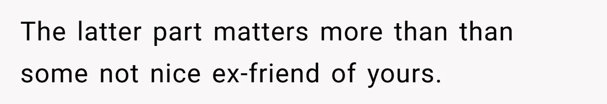 Man’s Past Trauma Brought Up As A Joke. Now His Friend’s Mad For Leaving Without A Word The latter part matters more than than some not nice ex-friend of yours.