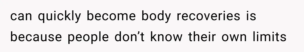Man’s Past Trauma Brought Up As A Joke. Now His Friend’s Mad For Leaving Without A Word can quickly become body recoveries is because people don’t know their own limits