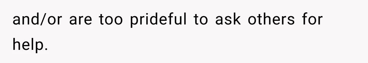 Man’s Past Trauma Brought Up As A Joke. Now His Friend’s Mad For Leaving Without A Word and/or are too prideful to ask others for help.