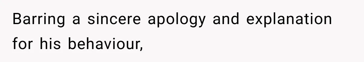 Man’s Past Trauma Brought Up As A Joke. Now His Friend’s Mad For Leaving Without A Word Barring a sincere apology and explanation for his behaviour,