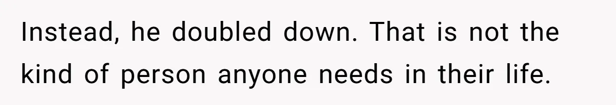 Man’s Past Trauma Brought Up As A Joke. Now His Friend’s Mad For Leaving Without A Word Instead, he doubled down. That is not the kind of person anyone needs in their life.