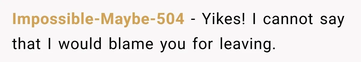 Man’s Past Trauma Brought Up As A Joke. Now His Friend’s Mad For Leaving Without A Word Impossible-Maybe-504 − Yikes! I cannot say that I would blame you for leaving.