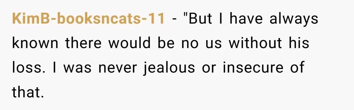 KimB-booksncats-11 − "But I have always known there would be no us without his loss. I was never jealous or insecure of that.