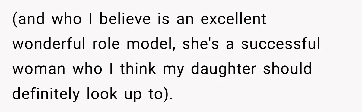 (and who I believe is an excellent wonderful role model, she's a successful woman who I think my daughter should definitely look up to).