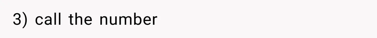 3) call the number