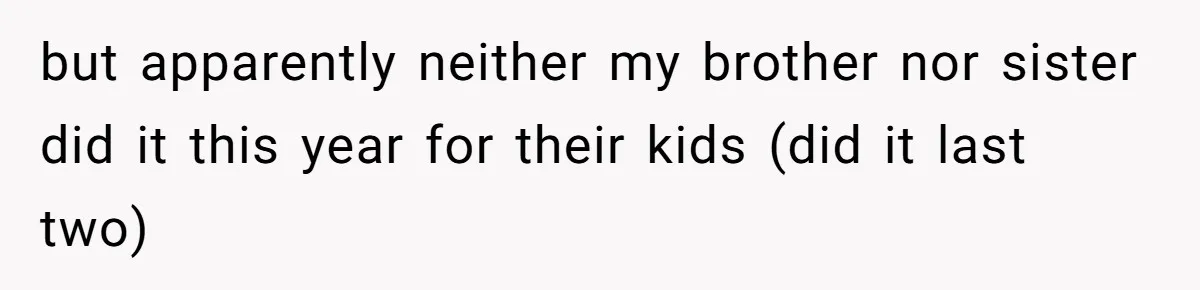 but apparently neither my brother nor sister did it this year for their kids (did it last two)