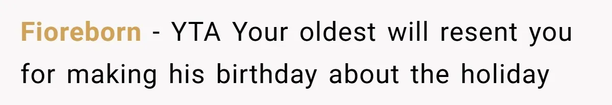 Fioreborn − YTA Your oldest will resent you for making his birthday about the holiday