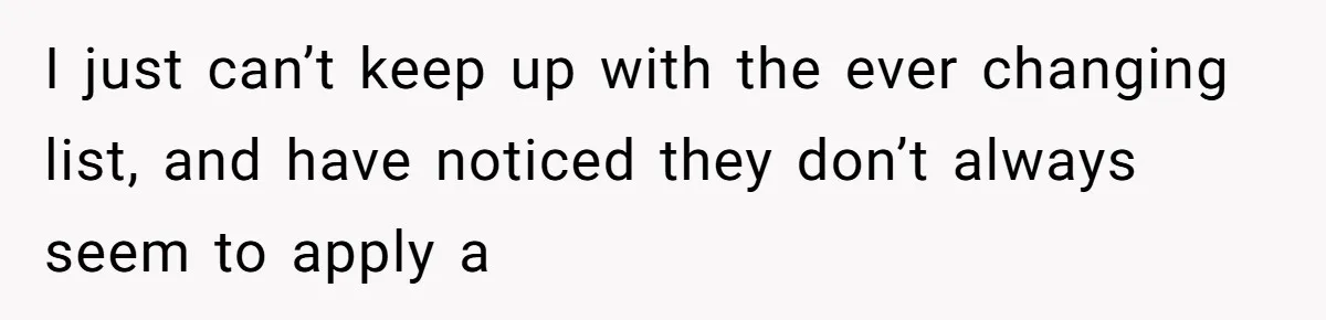 I just can’t keep up with the ever changing list, and have noticed they don’t always seem to apply a