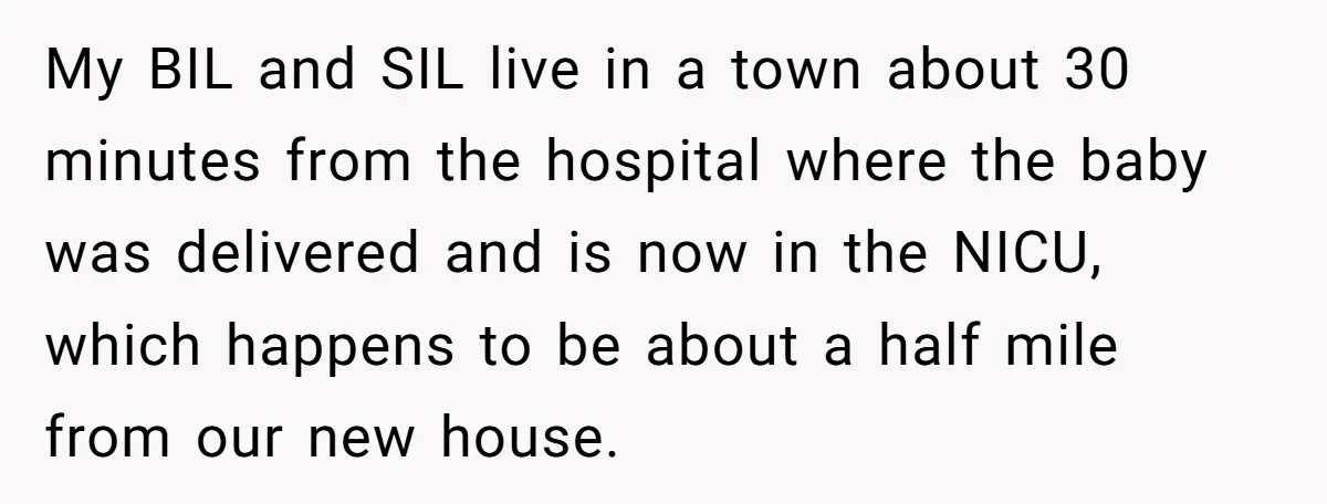My BIL and SIL live in a town about 30 minutes from the hospital where the baby was delivered and is now in the NICU, which happens to be about...