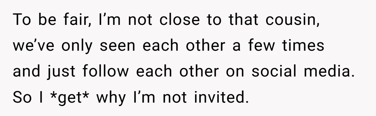 To be fair, I’m not close to that cousin, we’ve only seen each other a few times and just follow each other on social media. So I *get* why I’m...
