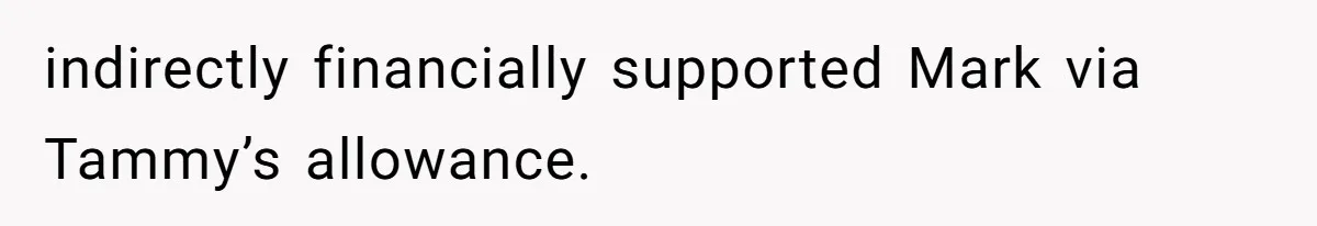 indirectly financially supported Mark via Tammy’s allowance.