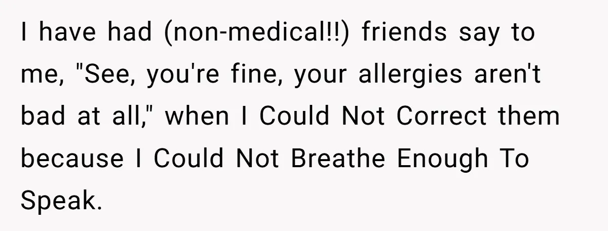 Woman Gets A Cat After Her Roommate Moves Out, But Her Friend Thinks She’s Being Inconsiderate, Who’s Right? I have had (non-medical!!) friends say to me, "See, you're fine, your allergies aren't bad at all," when I Could Not Correct them because I Could Not Breathe Enough To...
