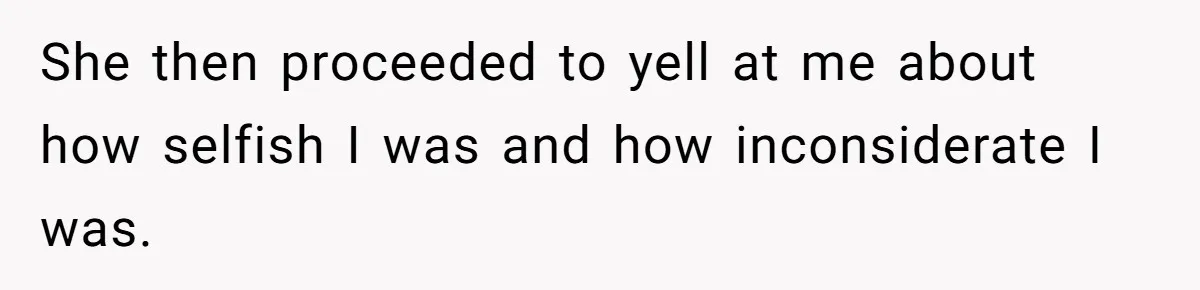 Woman Gets A Cat After Her Roommate Moves Out, But Her Friend Thinks She’s Being Inconsiderate, Who’s Right? She then proceeded to yell at me about how selfish I was and how inconsiderate I was.