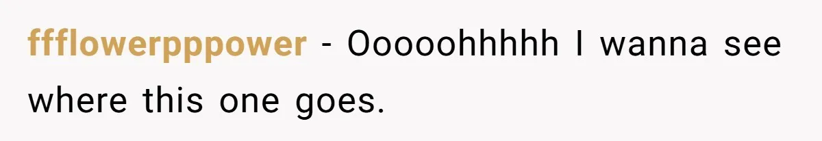 ffflowerpppower − Ooooohhhhh I wanna see where this one goes.