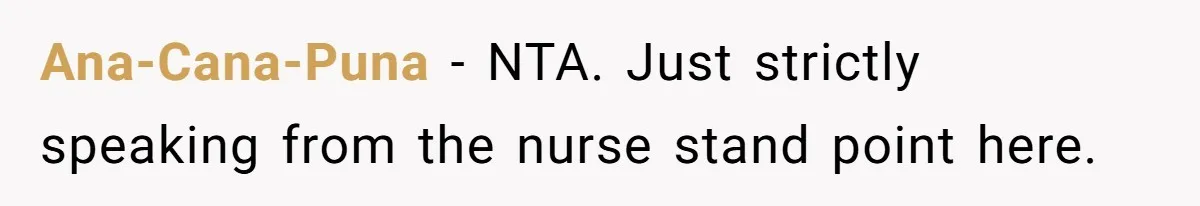 Ana-Cana-Puna − NTA. Just strictly speaking from the nurse stand point here.