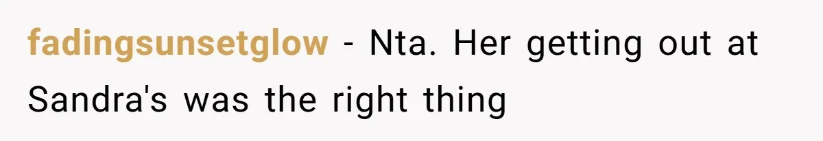 fadingsunsetglow − Nta. Her getting out at Sandra's was the right thing