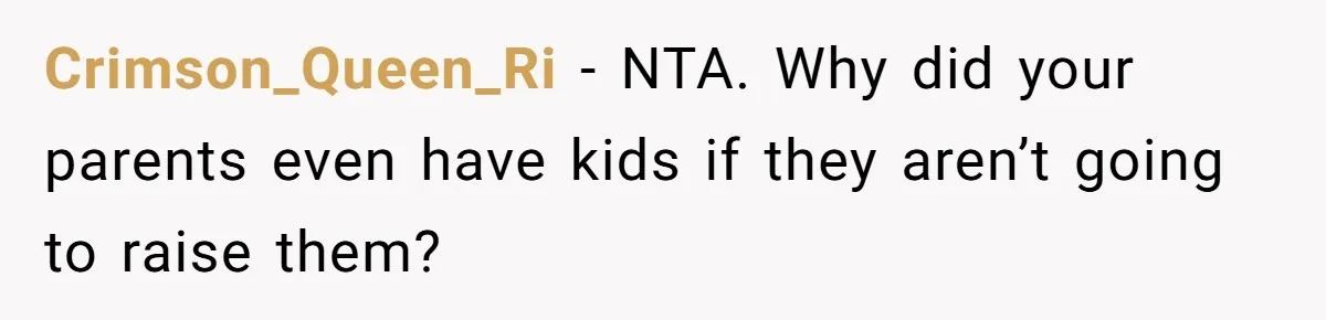 Crimson_Queen_Ri − NTA. Why did your parents even have kids if they aren’t going to raise them?