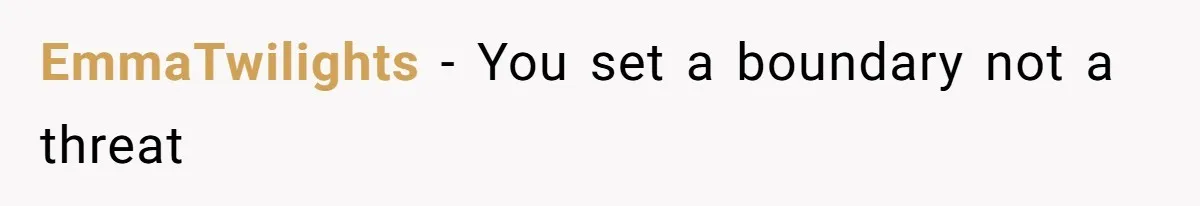 EmmaTwilights − You set a boundary not a threat