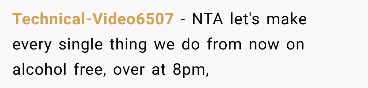 Technical-Video6507 − NTA let's make every single thing we do from now on alcohol free, over at 8pm,