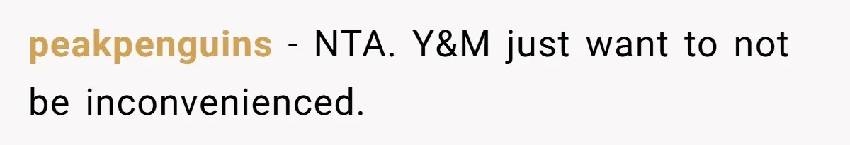 peakpenguins − NTA. Y&M just want to not be inconvenienced.