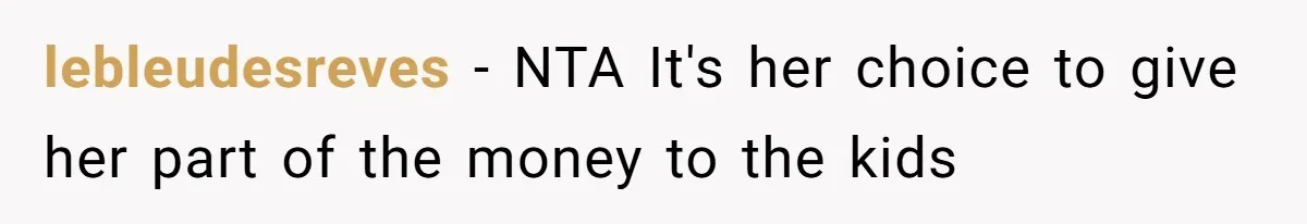 lebleudesreves − NTA It's her choice to give her part of the money to the kids