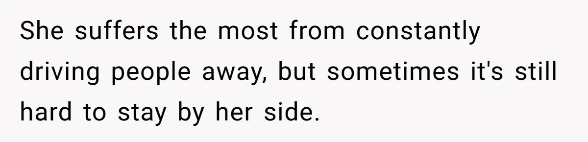 Woman Refuses Desperate Single Mom Move In Request With Newborn Baby She suffers the most from constantly driving people away, but sometimes it's still hard to stay by her side.