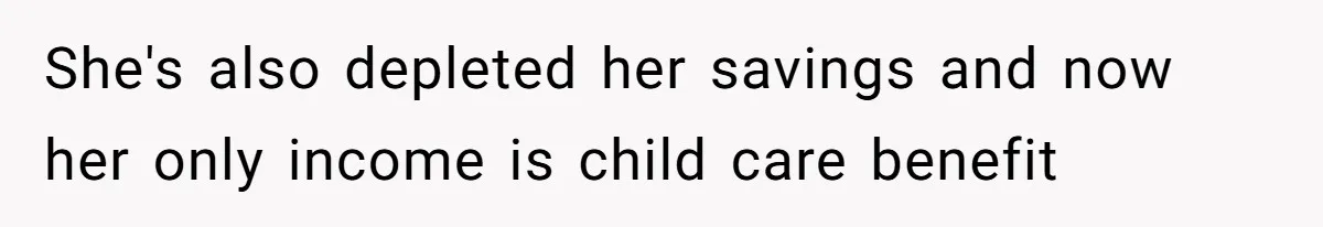 Woman Refuses Desperate Single Mom Move In Request With Newborn Baby She's also depleted her savings and now her only income is child care benefit