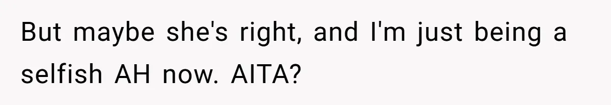 Woman Refuses Desperate Single Mom Move In Request With Newborn Baby But maybe she's right, and I'm just being a selfish AH now. AITA?