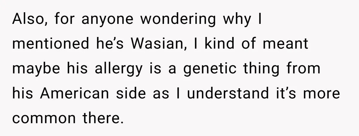 Woman Brought Pad Thai to a Potluck, Then Got Called “Inconsiderate” Over an Allergy No One Told Her About Also, for anyone wondering why I mentioned he’s Wasian, I kind of meant maybe his allergy is a genetic thing from his American side as I understand it’s more common...