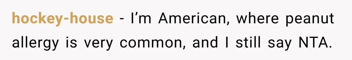 Woman Brought Pad Thai to a Potluck, Then Got Called “Inconsiderate” Over an Allergy No One Told Her About hockey-house − I’m American, where peanut allergy is very common, and I still say NTA.