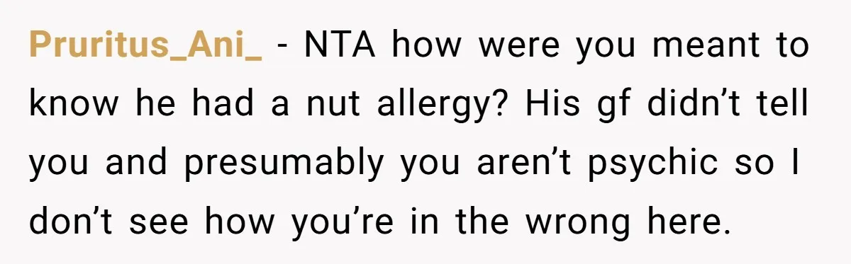 Woman Brought Pad Thai to a Potluck, Then Got Called “Inconsiderate” Over an Allergy No One Told Her About Pruritus_Ani_ − NTA how were you meant to know he had a nut allergy? His gf didn’t tell you and presumably you aren’t psychic so I don’t see how you’re...