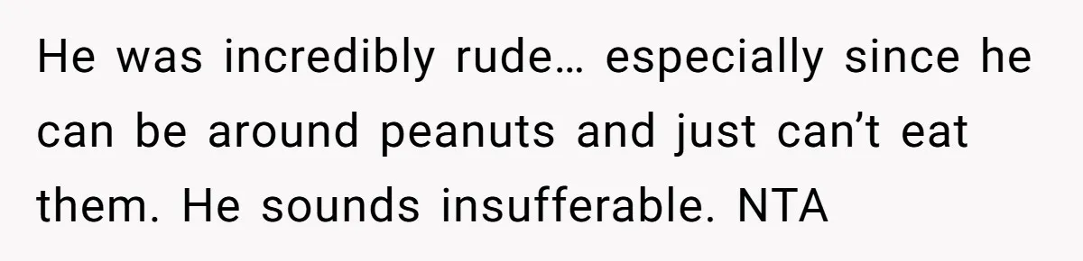 Woman Brought Pad Thai to a Potluck, Then Got Called “Inconsiderate” Over an Allergy No One Told Her About He was incredibly rude… especially since he can be around peanuts and just can’t eat them. He sounds insufferable. NTA