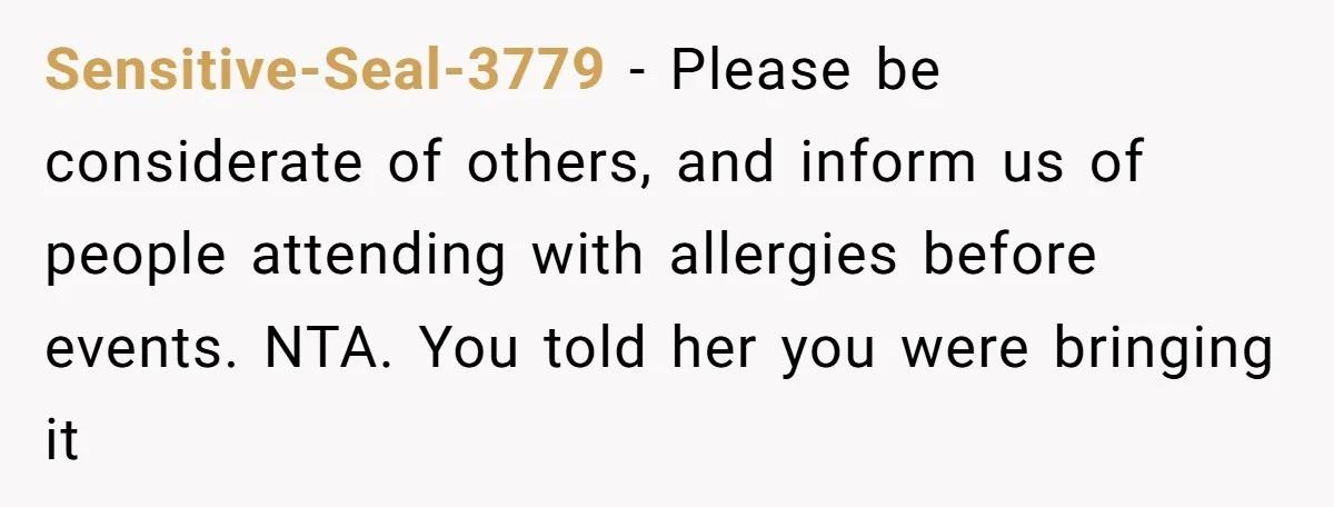 Woman Brought Pad Thai to a Potluck, Then Got Called “Inconsiderate” Over an Allergy No One Told Her About Sensitive-Seal-3779 − Please be considerate of others, and inform us of people attending with allergies before events. NTA. You told her you were bringing it