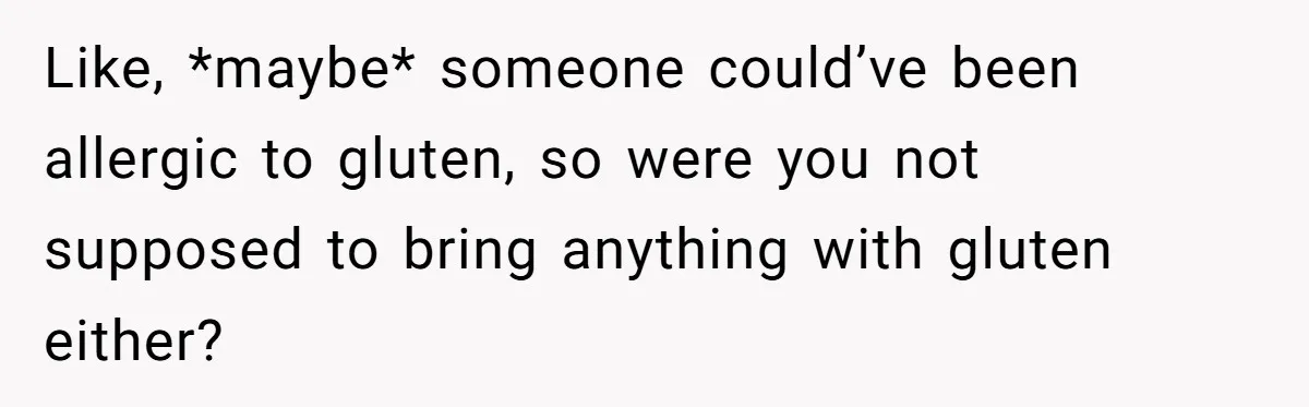 Woman Brought Pad Thai to a Potluck, Then Got Called “Inconsiderate” Over an Allergy No One Told Her About Like, *maybe* someone could’ve been allergic to gluten, so were you not supposed to bring anything with gluten either?