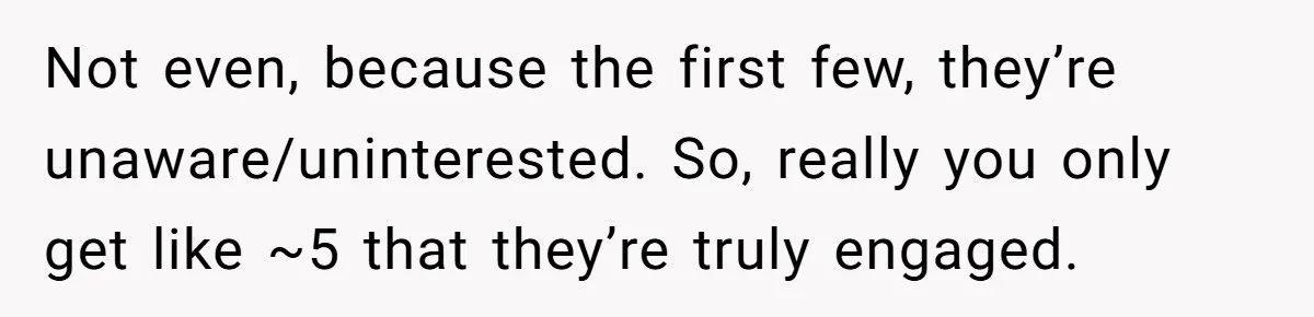 A Man Wants to Take His Son Trick-or-Treating, But His Friends Scheduled Their Wedding on Halloween Not even, because the first few, they’re unaware/uninterested. So, really you only get like ~5 that they’re truly engaged.
