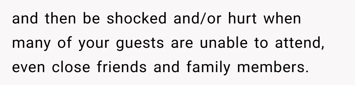A Man Wants to Take His Son Trick-or-Treating, But His Friends Scheduled Their Wedding on Halloween and then be shocked and/or hurt when many of your guests are unable to attend, even close friends and family members.