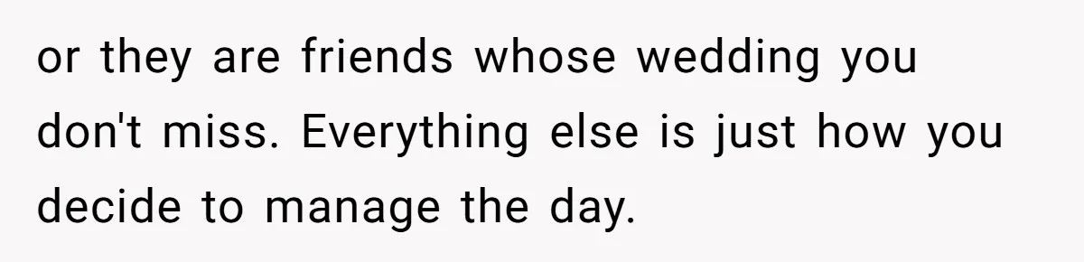 A Man Wants to Take His Son Trick-or-Treating, But His Friends Scheduled Their Wedding on Halloween or they are friends whose wedding you don't miss. Everything else is just how you decide to manage the day.