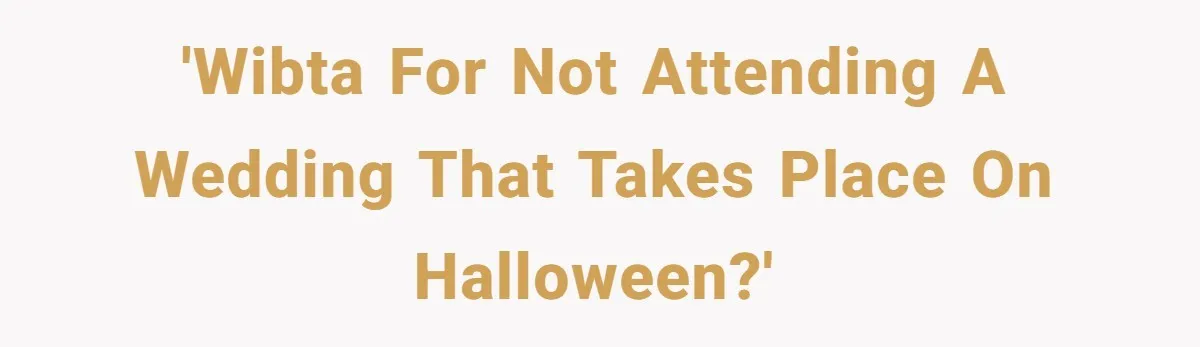 A Man Wants to Take His Son Trick-or-Treating, But His Friends Scheduled Their Wedding on Halloween 'WIBTA for not attending a wedding that takes place on Halloween?'