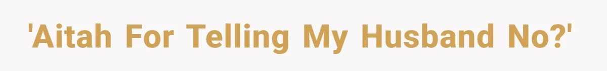Tension Between Husband And Wife Over Respecting Daughter's Privacy In A Sensitive Situation 'AITAH for telling my husband no?'
