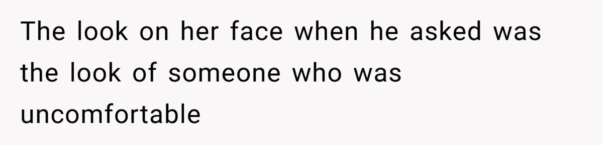 Tension Between Husband And Wife Over Respecting Daughter's Privacy In A Sensitive Situation The look on her face when he asked was the look of someone who was uncomfortable