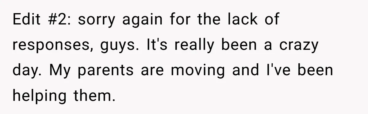 Edit #2: sorry again for the lack of responses, guys. It's really been a crazy day. My parents are moving and I've been helping them.