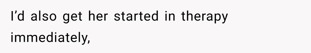 Tension Between Husband And Wife Over Respecting Daughter's Privacy In A Sensitive Situation I’d also get her started in therapy immediately,