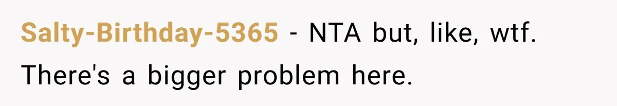 Tension Between Husband And Wife Over Respecting Daughter's Privacy In A Sensitive Situation Salty-Birthday-5365 − NTA but, like, wtf. There's a bigger problem here.